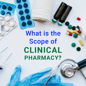 What is the Scope of Clinical Pharmacy?